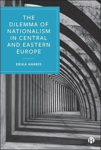 bokomslag Dilemma of Nationalism in Central and Eastern Europe