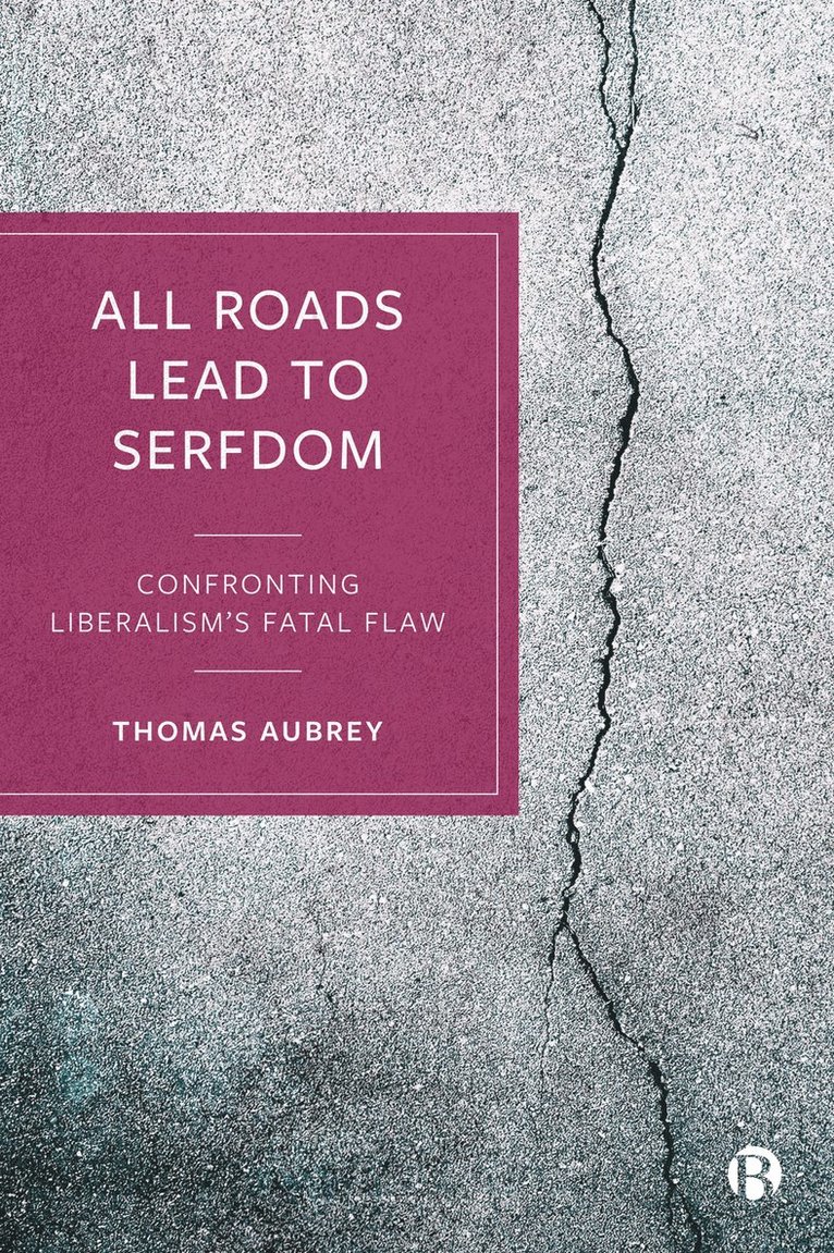 Thomas Aubrey, Thomas (Founder of Credit Capital Advisory) Aubrey - All Roads Lead to Serfdom, Inbunden