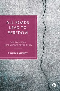 bokomslag All Roads Lead to Serfdom