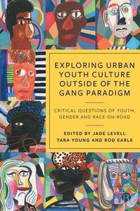 bokomslag Exploring Urban Youth Culture Outside of the Gang Paradigm