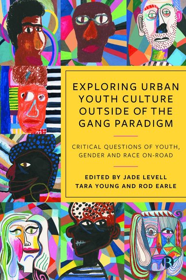Jade Levell, Tara Young, Rod Earle - Exploring Urban Youth Culture Outside of the Gang Paradigm, Häftad