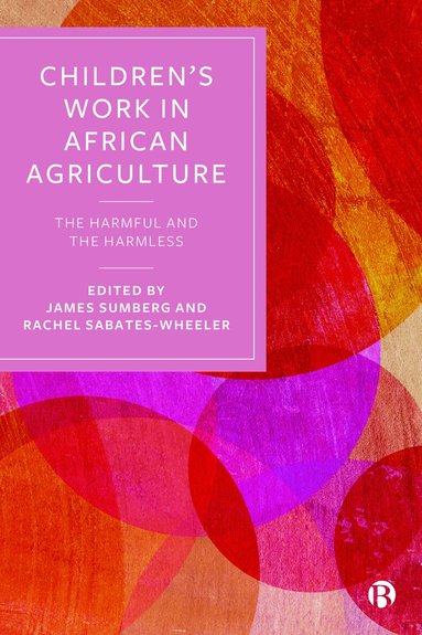 James Sumberg, Rachel Sabates-Wheeler - Children’s Work in African Agriculture, Häftad