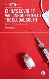 bokomslag China's COVID-19 Vaccine Supplies to the Global South