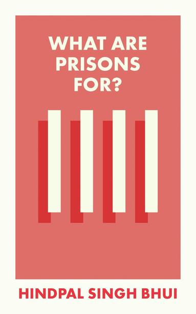 Hindpal Singh Bhui - What Are Prisons For?, Häftad