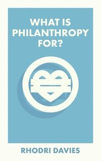 bokomslag What Is Philanthropy For?