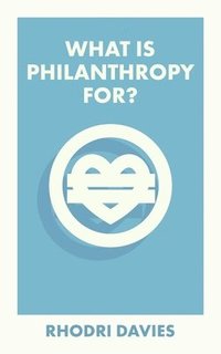 bokomslag What Is Philanthropy For?