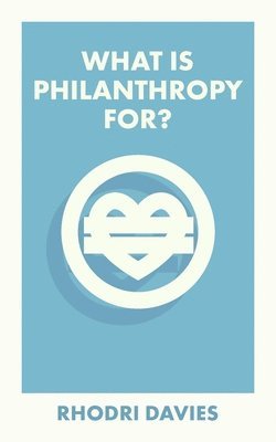What Is Philanthropy For? 1