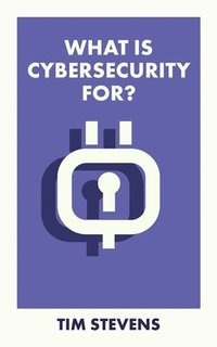 bokomslag What Is Cybersecurity For?