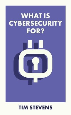 What Is Cybersecurity For? 1