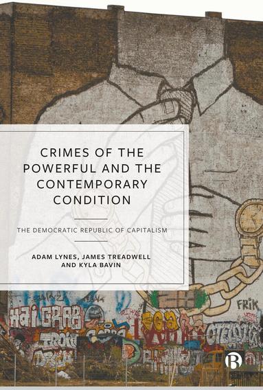 Adam Lynes, James Treadwell, Kyla Bavin - Crimes of the Powerful and the Contemporary Condition, Inbunden