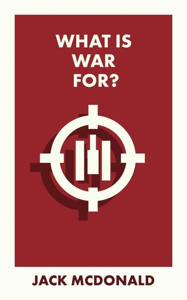Jack McDonald - What Is War For?, Häftad