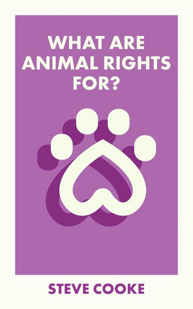 Steve Cooke - What Are Animal Rights For?, Häftad