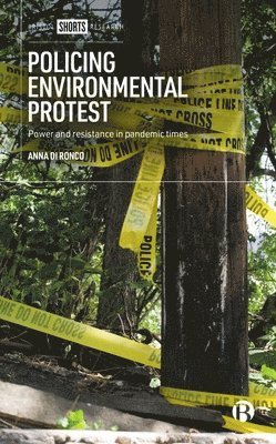 Anna Di Ronco, Anna (University of Essex) Di Ronco - Policing Environmental Protest, Inbunden