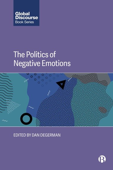 Dan Degerman - Politics of Negative Emotions, Inbunden