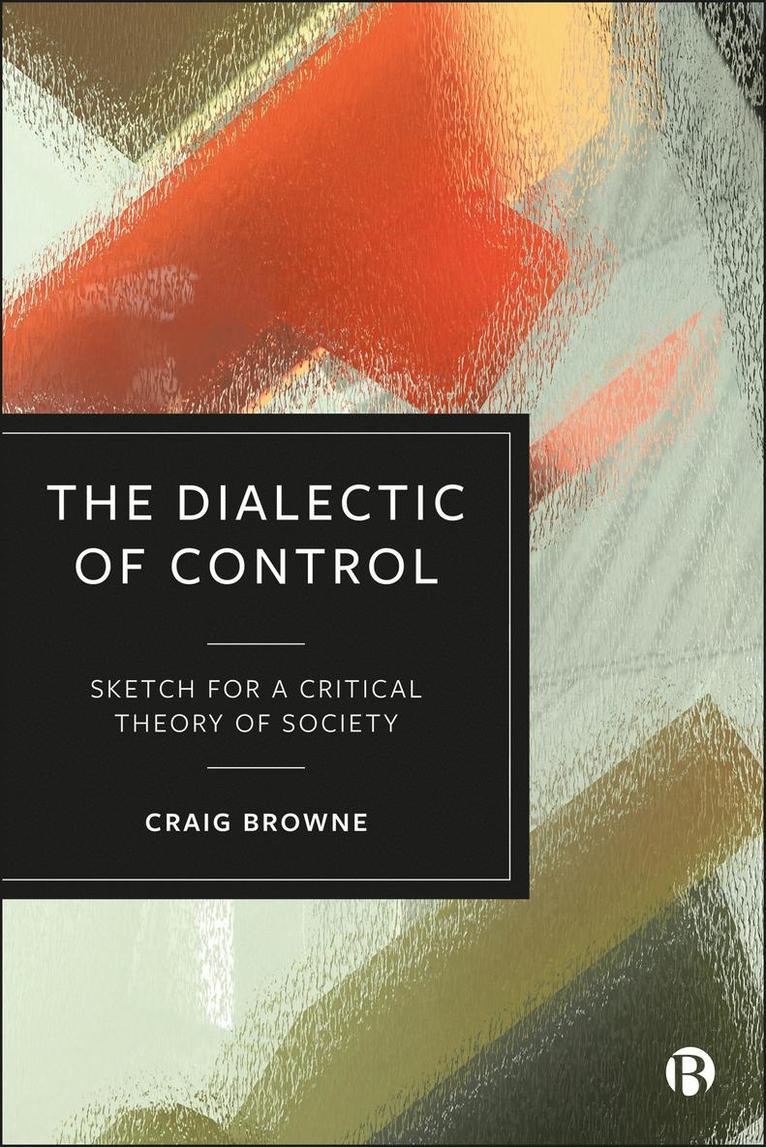 Craig Browne - Dialectic of Control, Häftad