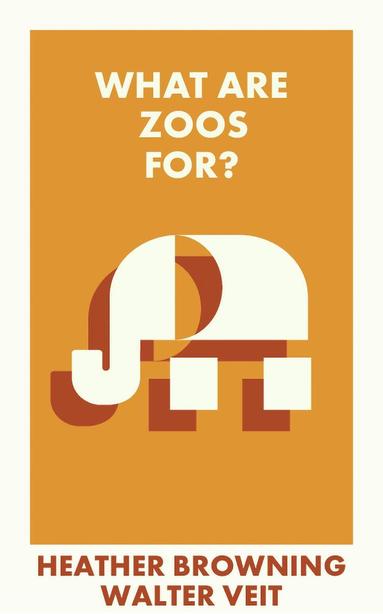 Heather Browning, Walter Veit - What Are Zoos For?, Häftad
