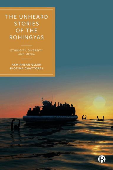 AKM Ahsan Ullah, Diotima Chattoraj - Unheard Stories of the Rohingyas, Inbunden