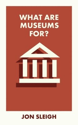 What Are Museums For? 1