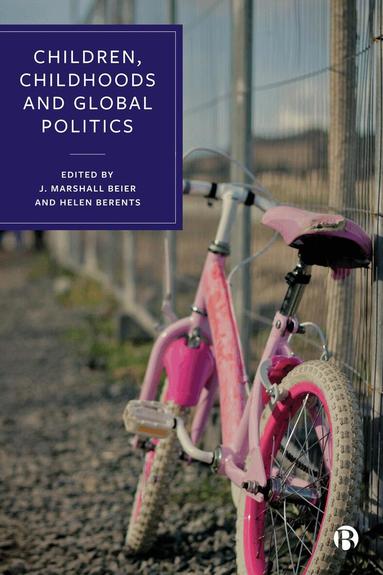 J. Marshall Beier, Helen Berents - Children, Childhoods and Global Politics, Inbunden