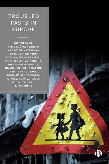 Rok Zupančič, Faris Kočan, Kenneth Andresen, Katarzyna Bojarska, Ricardo Dacosta, Seamus Farrell, Anke Fiedler, Abit Hoxha, Nikandros Ioannidis, Niamh Kirk, Irene Martín Cortes, Dimitra L. Milioni, Dionysis Panos, Marta Paradés Martín, Tomasz Rawski, Vasiliki Triga, Tjaša Vučko - Troubled Pasts in Europe, Inbunden