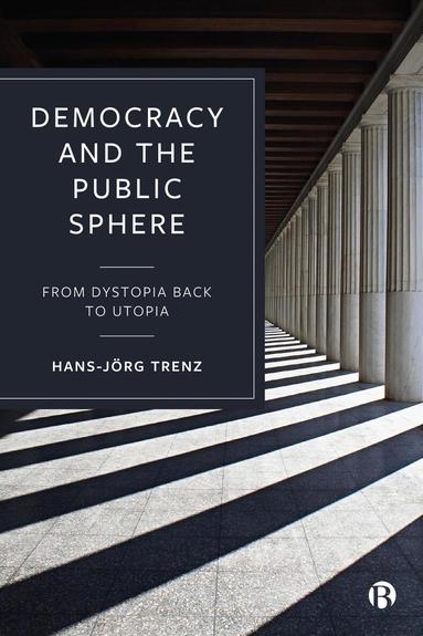 Hans-Jörg Trenz - Democracy and the Public Sphere, Inbunden