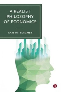 bokomslag A Realist Philosophy of Economics