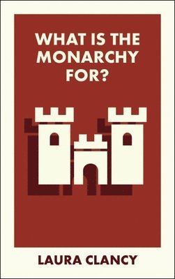 What Is the Monarchy For? 1