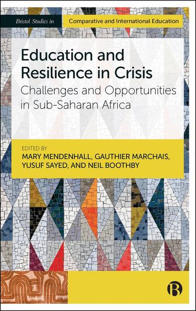 Mary Mendenhall, Gauthier Marchais, Yusuf Sayed, Neil Boothby - Education and Resilience in Crisis, Inbunden