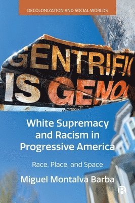 White Supremacy and Racism in Progressive America 1