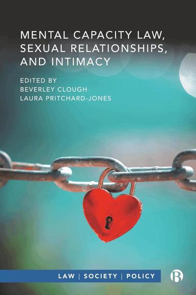 Beverley Clough, Laura Pritchard-Jones - Mental Capacity Law, Sexual Relationships, and Intimacy, Inbunden