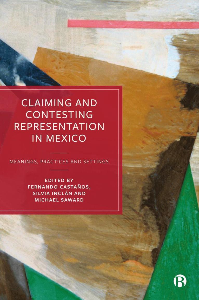 Fernando Castaños, Silvia Inclán, Michael Saward, UNAM) Castanos, Fernando (Social Sciences Institute of Mexico's National Autonomous University - Claiming and Contesting Representation in Mexico, Inbunden