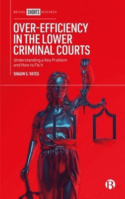 Over-Efficiency in the Lower Criminal Courts 1