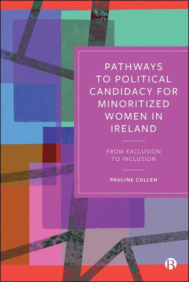 Pauline Cullen - Pathways to Political Candidacy for Minoritized Women in Ireland, Inbunden