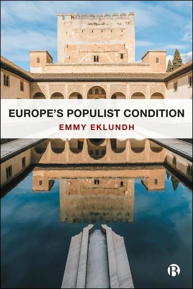 Emmy Eklundh - Europe’s Populist Condition, Inbunden