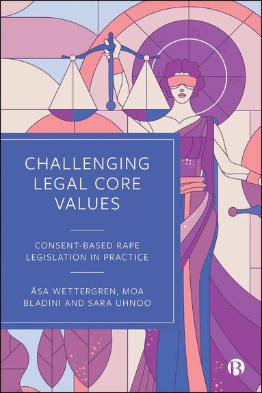 Åsa Wettergren, Moa Bladini, Sara Uhnoo - Challenging Legal Core Values, Häftad