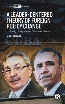 Leader-Centered Theory of Foreign Policy Change