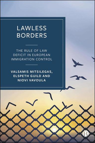 Elspeth Guild, Valsamis Mitsilegas, Niovi Vavoula - Lawless Borders, Inbunden