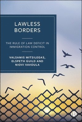 Elspeth Guild, Valsamis Mitsilegas, Niovi Vavoula, Elspeth (University of Liverpool and College of Europe Bruges) Guild, UK) Mitsilegas, Valsamis (University of Liverpool, Niovi (University of Luxembourg) Vavoula - Lawless Borders, Inbunden
