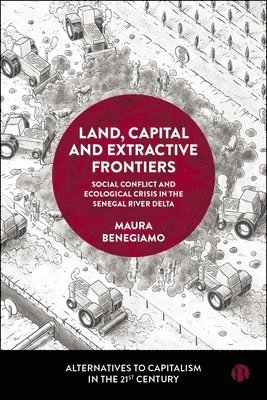 bokomslag Land, Capital and Extractive Frontiers