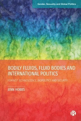 bokomslag Bodily Fluids, Fluid Bodies and International Politics