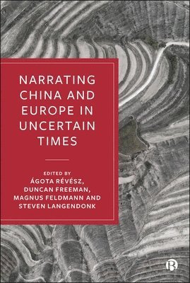 Narrating China and Europe in Uncertain Times 1
