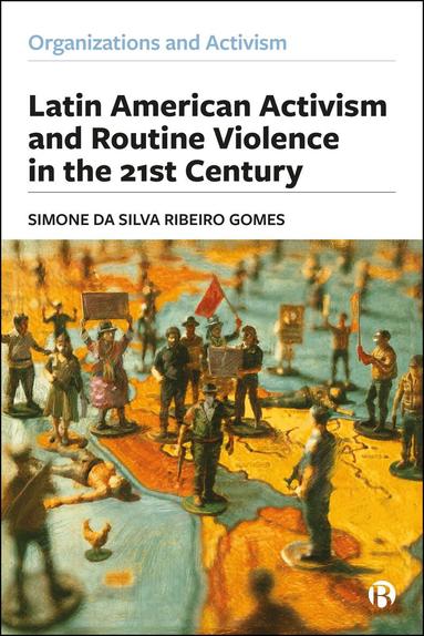 Simone da Silva Ribeiro Gomes - Latin American Activism and Routine Violence in the 21st Century, Inbunden