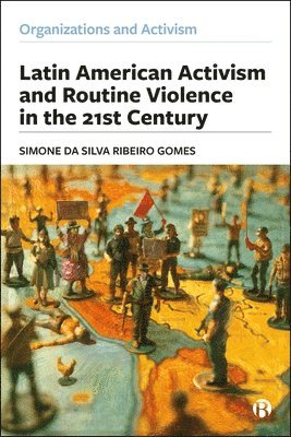 bokomslag Latin American Activism and Routine Violence in the 21st Century