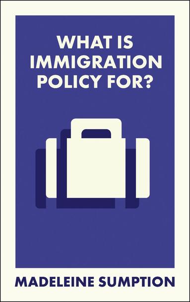 Madeleine Sumption - What Is Immigration Policy For?, Häftad