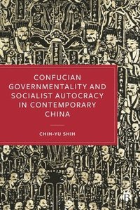 bokomslag Confucian Governmentality and Socialist Autocracy in Contemporary China