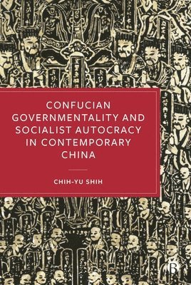bokomslag Confucian Governmentality and Socialist Autocracy in Contemporary China