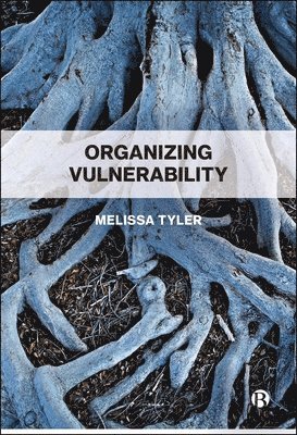 Melissa Tyler - Organizing Vulnerability, Inbunden