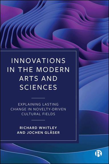 Richard Whitley, Jochen Gläser - Innovations in the Modern Arts and Sciences, Häftad