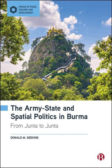 Donald M. Seekins - Army-State and Spatial Politics in Burma, Inbunden