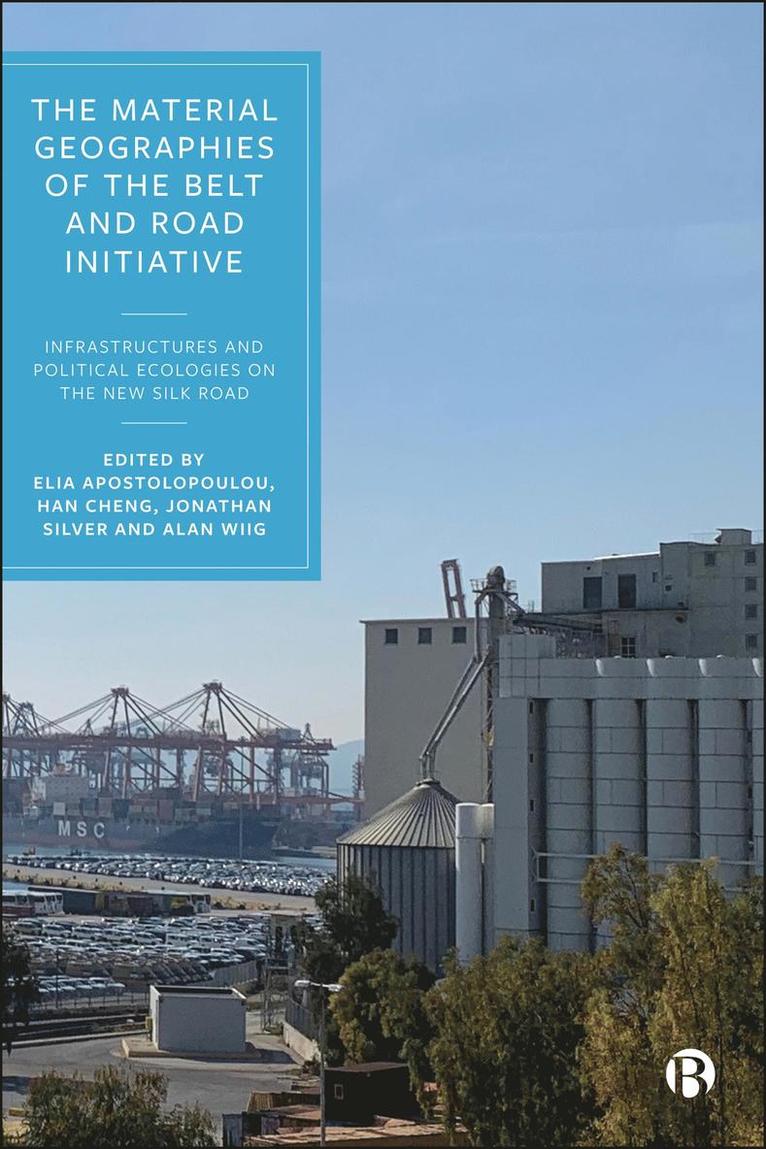Elia Apostolopoulou, Han Cheng, Jonathan Silver, Alan Wiig - Material Geographies of the Belt and Road Initiative, Häftad
